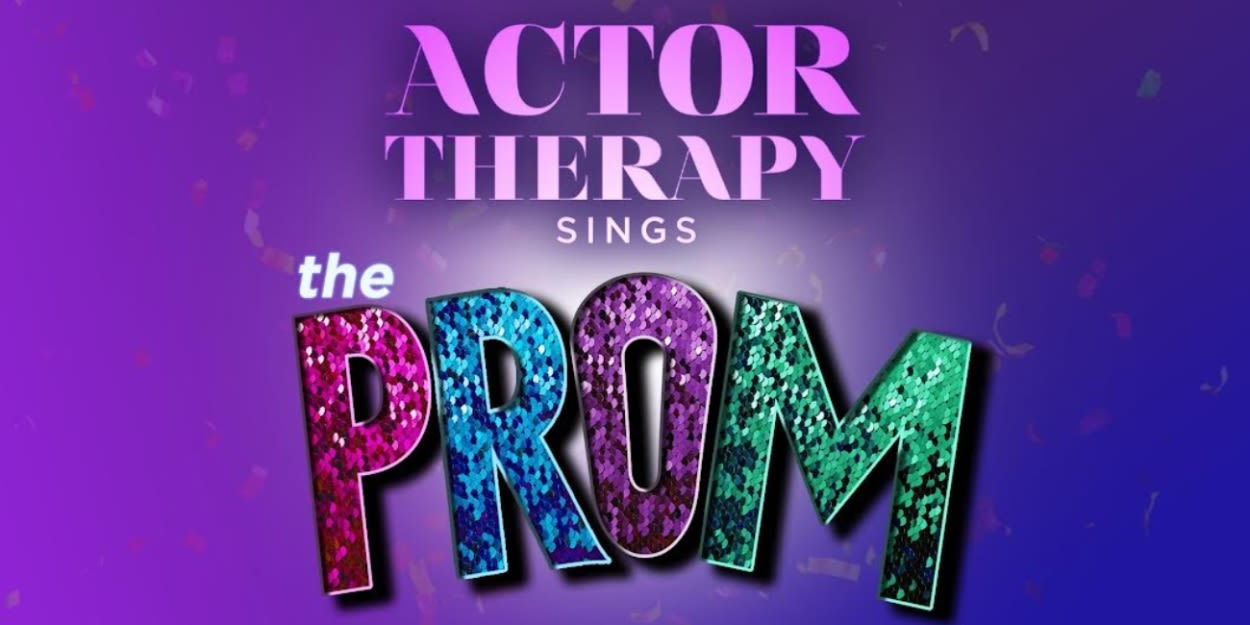 ACTOR THERAPY At 54 Below To Present THE PROM: IN CONCERT In June