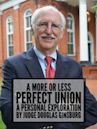 A More or Less Perfect Union, A Personal Exploration by Judge Douglas Ginsburg