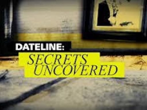 ‘Dateline: Secrets Uncovered’ new episode: How to watch on Oxygen for free