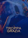 Troppa grazia