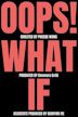 Oops! What if...