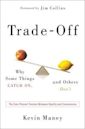 Trade-Off: Why Some Things Catch On, and Others Don't