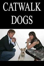 Catwalk Dogs (2007) - Where to Watch It Streaming Online | Reelgood