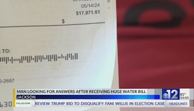 Jackson man receives $17,000 water bill
