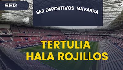 Tertulia Hala Rojillos con Osasuna sin tiempo de lamentarse de los puntos que volaron en el descuento en Bilbao porque mañana hay liga en el Sadar ante el Mallorca | SER Navarra