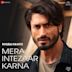 Mera Intezaar Karna [From "Khuda Haafiz"]