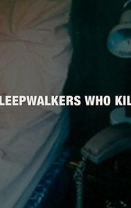 Sleepwalkers Who Kill