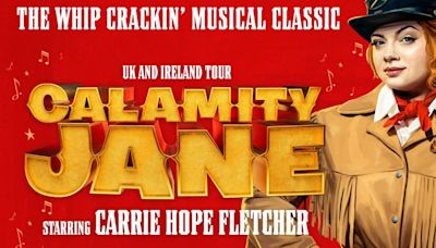 Carrie Hope Fletcher Will Lead UK Tour of CALAMITY JANE, Ahead of West End Run