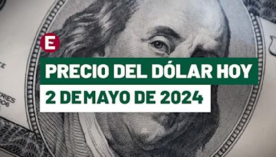¡Peso borra sus ganancias! Precio del dólar hoy 2 de mayo de 2024