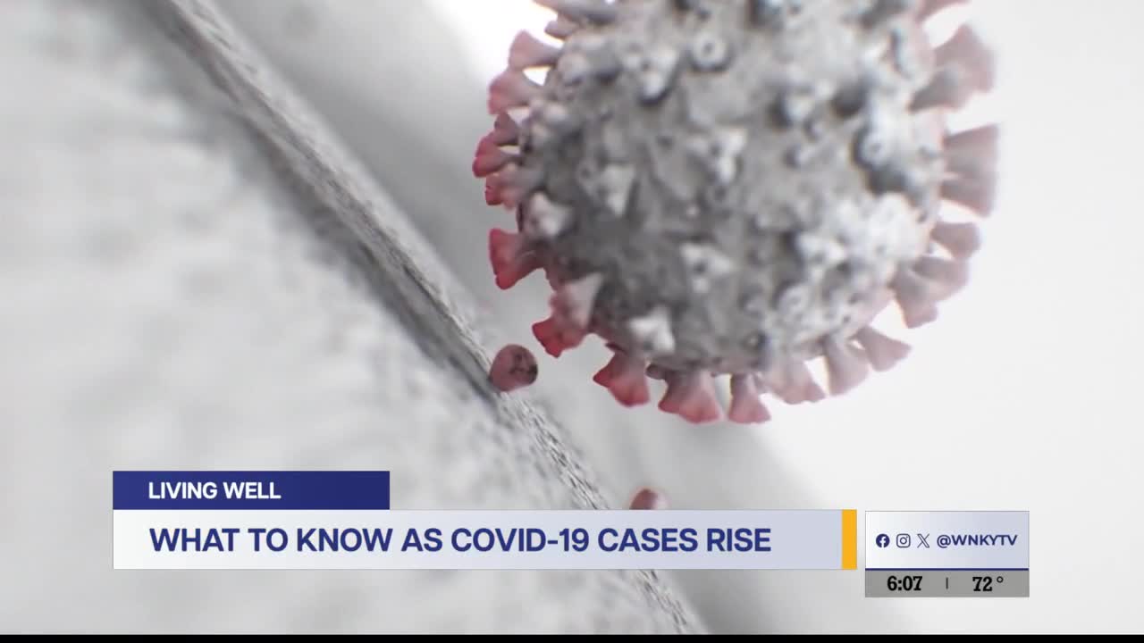 Living Well: Covid-19 Cases on the Rise - WNKY News 40 Television