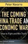 The Coming China Trade and Economic Wars: How to Fight and Win Them