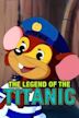 The Legend of the Titanic