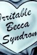 Irritable Becca Syndrome