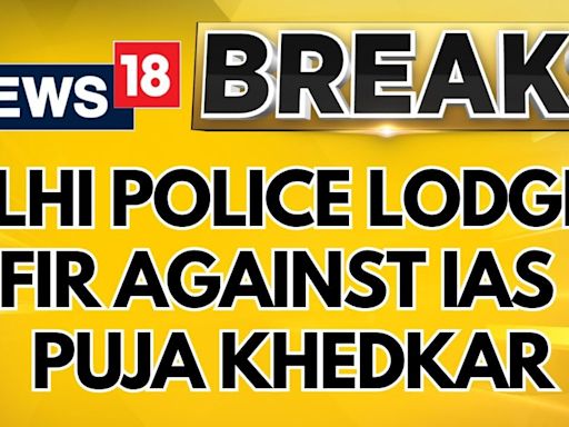 Delhi Police Lodged FIR on Upsc's Complaint Against Trainee Ias Officer Puja Khedkar | News18 - News18