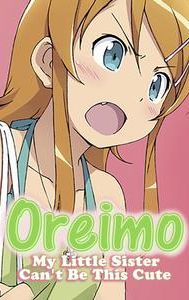 Oreimo: My Little Sister Can't Be This Cute