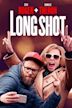 Long Shot – Unwahrscheinlich, aber nicht unmöglich