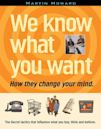 We Know What You Want: How They Change Your Mind