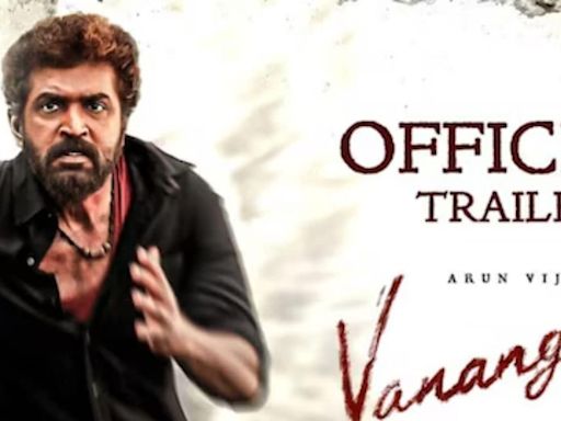 Trailer Of Arun Vijay's Vanangaan Promises Intense Drama And Intrigue - News18