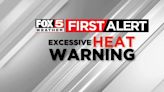 FIRST ALERT: Excessive Heat Warning Continues Through Friday