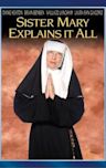 Sister Mary Explains It All