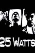 25 Watts