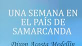 Una semana en el país de Samarcanda. | Blogs El Espectador