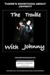 The Trouble with Johnny