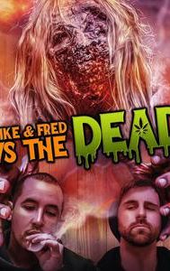 Mike & Fred Vs. The Dead