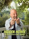 Hidden Howie: The Private Life of a Public Nuisance