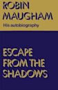 Escape from the Shadows: Robin Maugham, His Autobiography