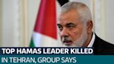 Top Hamas leader Ismail Haniyeh killed in Iran, group says - Latest From ITV News