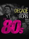 The Decade You Were Born: The 1980's