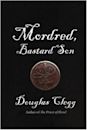 Mordred, Bastard Son (The Chronicles of Mordred, #1)