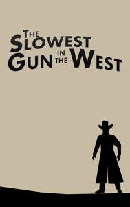 The Slowest Gun in the West