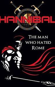 Hannibal: The Man Who Hated Rome