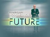 Kevin McCloud's Rough Guide to the Future