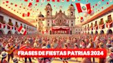 Frases, imágenes y tarjetas por Fiestas Patrias: desea un feliz 28 de julio con estas bonitas palabras