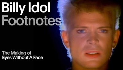 Billy Idol Goes Behind The Scenes Of Classic Hit 'Eyes Without A Face'