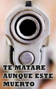 Te mataré aunque esté muerto