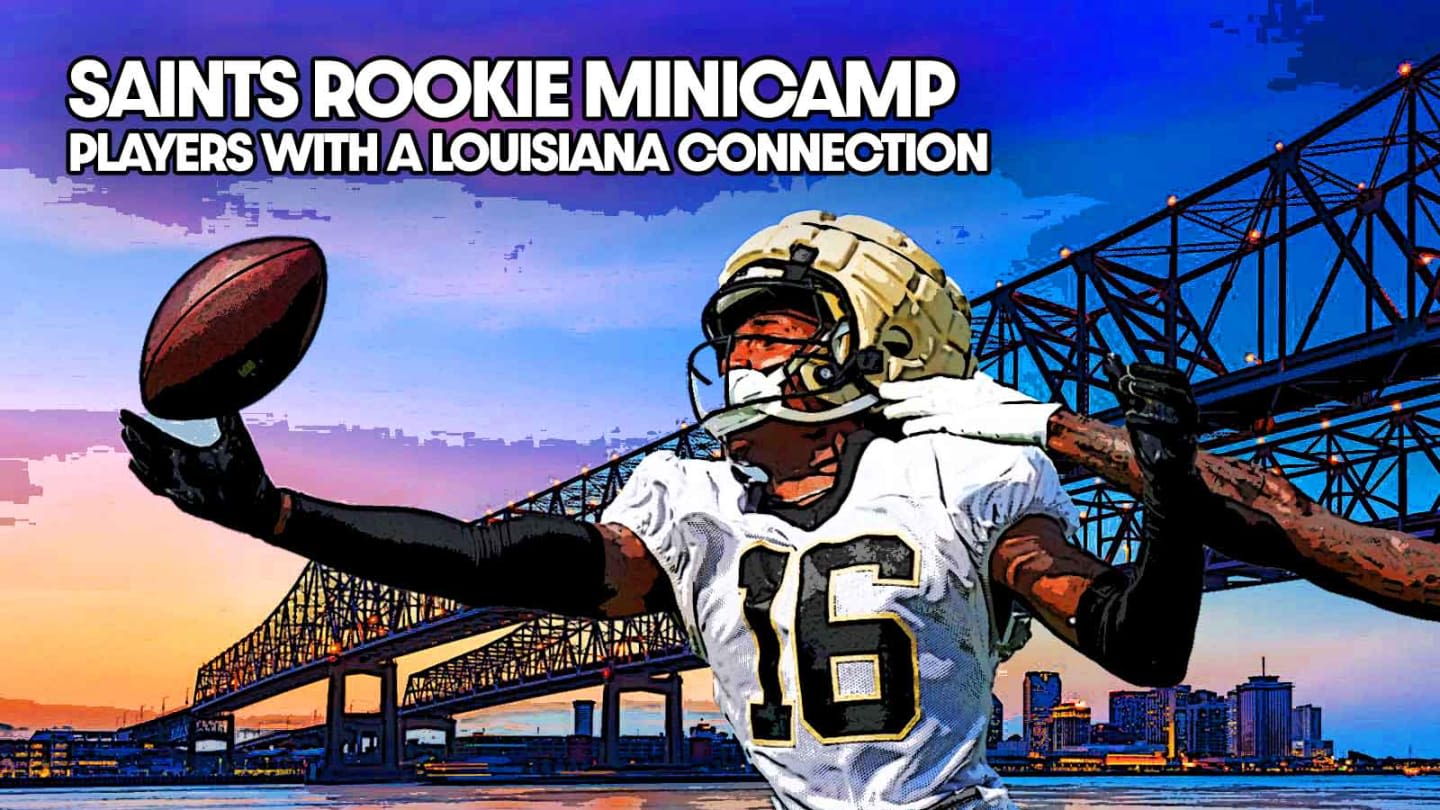 Saints Rookie Minicamp Has Players With A Louisiana Connection