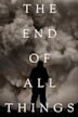 The End of All Things