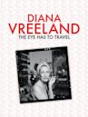 Diana Vreeland – The Eye Has to Travel