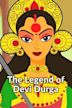 The Legend of Devi Durga