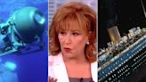 The View 's Joy Behar compares 'stupidity' of missing submarine scandal to James Cameron's Titanic