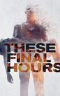 These Final Hours