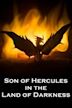 Son of Hercules in the Land of Darkness