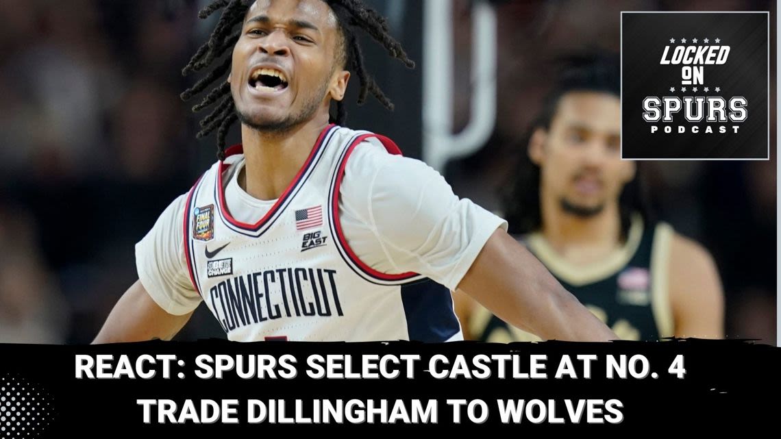 React: Spurs select Castle at No. 4, but why did they trade Dillingham? | Locked On Spurs