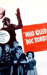 Who Killed Doc Robbin?