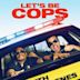 Let's Be Cops