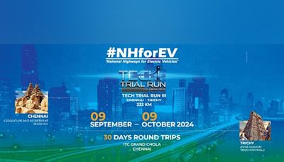 National Highways for EV (NHEV) to include Electric, Hydrogen and Zero Emission Freight vehicles in its Chennai - Trichy Technical Trial